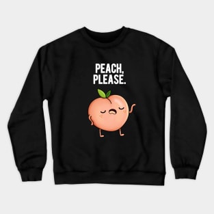Peach Please Sassy Fruit Pun Crewneck Sweatshirt